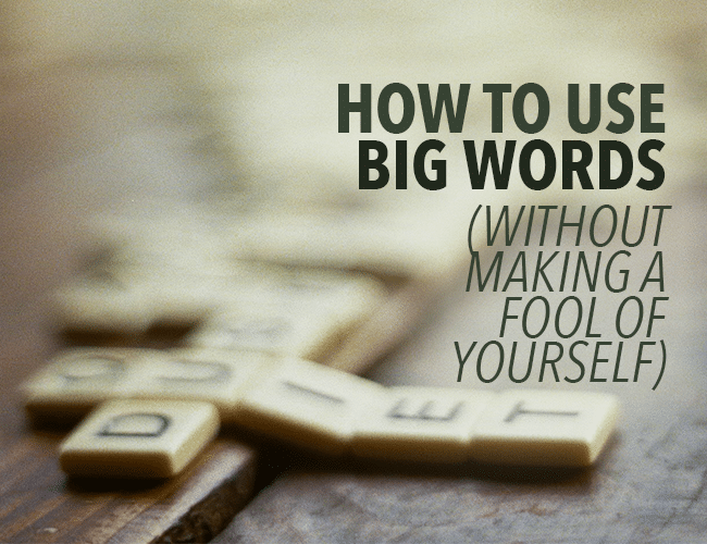 how-to-use-big-words-without-making-a-fool-of-yourself