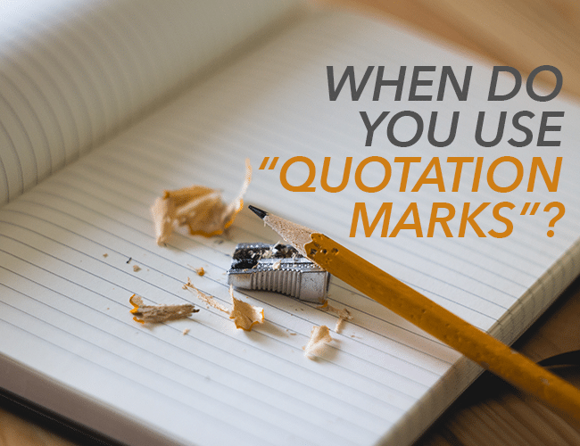 When Do You Use “Quotation Marks”?