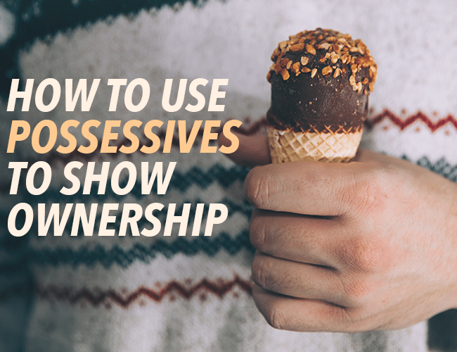 How to Use Possessives to Show Ownership