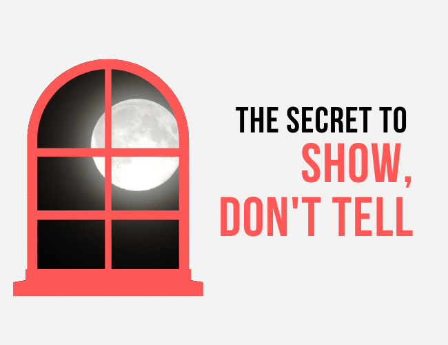 Show, Don’t Tell: The Secret to Great Writing with Show and Tell Examples
