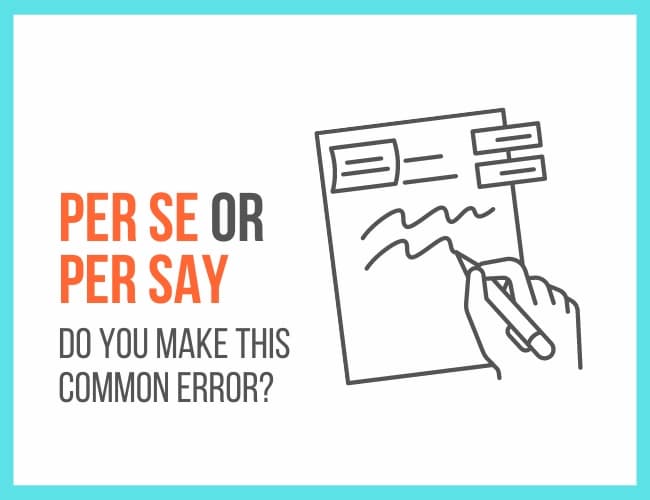 Do You Make This Common Error? Per Se or Per Say