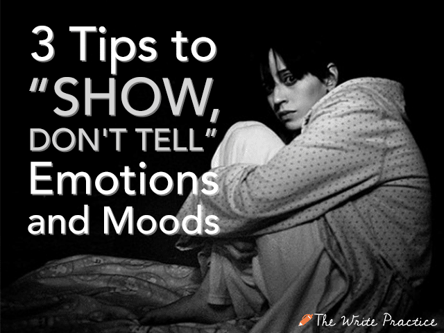 3 Tips To Show Don t Tell Emotions And Moods