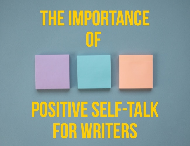 The Importance of Positive Self-Talk for Writers