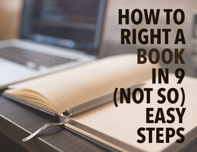 How to Right a Book in Nine (Not So) Easy Steps