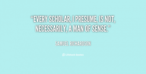 "Every Scholar, I Presume..." Samuel Richardson