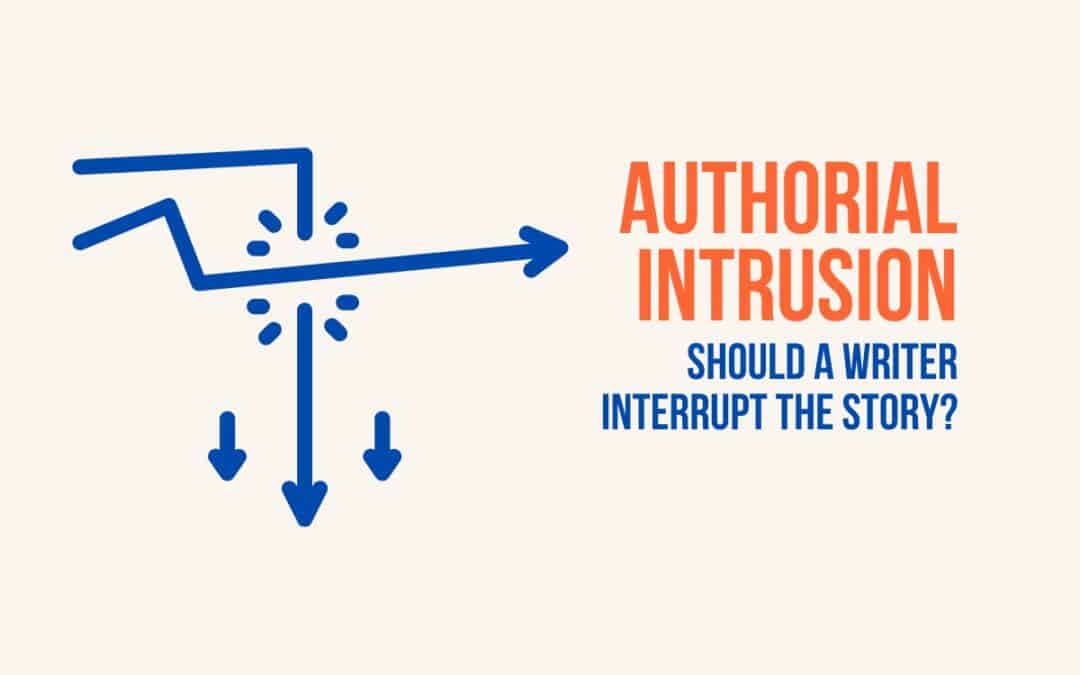 Authorial Intrusion: Should a Writer Interrupt the Story?
