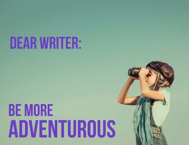 Dear Writer Be Adventurous: The Write Practice