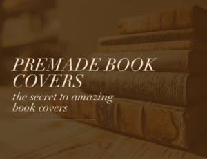 Premade Book Covers: The Secret To Amazing Covers