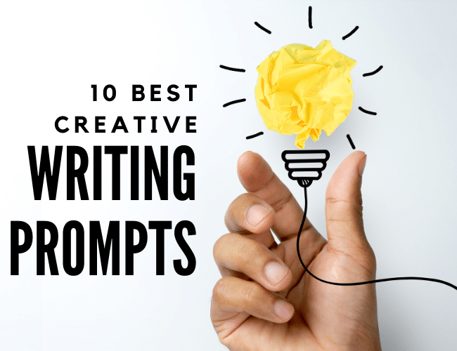The Only 10 Creative Writing Prompts You Need