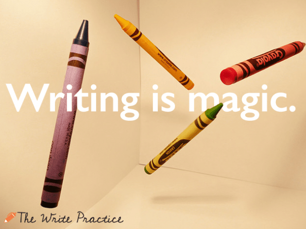 Writing is magic.
