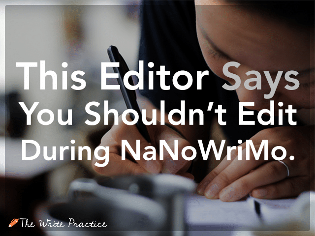 An Editor Says You Shouldn’t Edit During NaNoWriMo