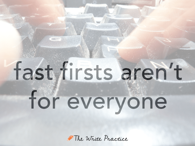 Why Fast First Drafts Aren’t for Everyone