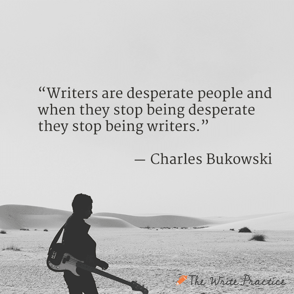 charles bukowski quote become a writer