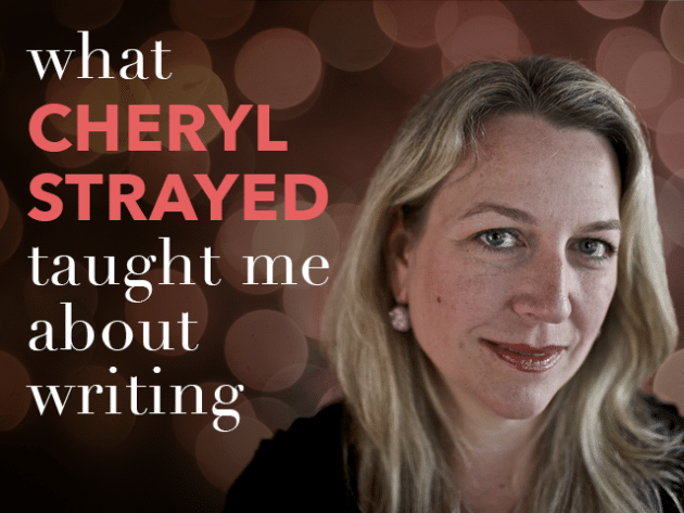 What Cheryl Strayed Taught Me About Writing