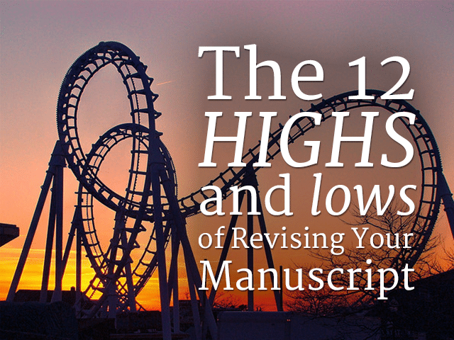 The 12 Highs and Lows of Revising Your Manuscript
