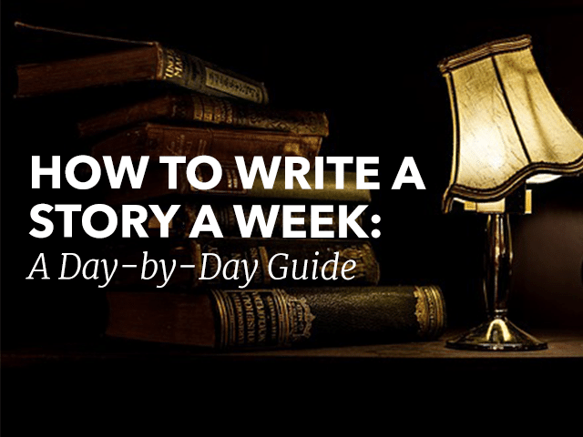 How to Write a Story a Week: A Day-by-Day Guide