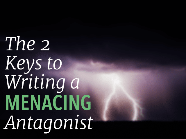 Writng a Menacing Antagonist