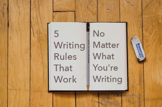 5 Writing Rules That Work No Matter What You're Writing