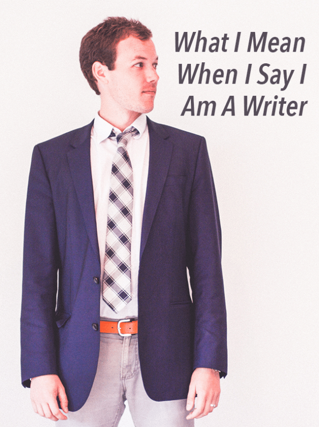 what-i-mean-when-i-say-i-am-a-writer