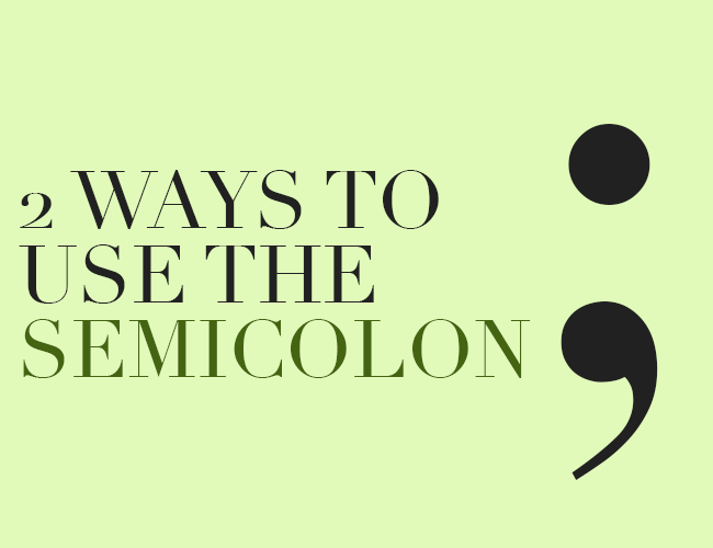 When and How To Use a Semicolon ( ; )