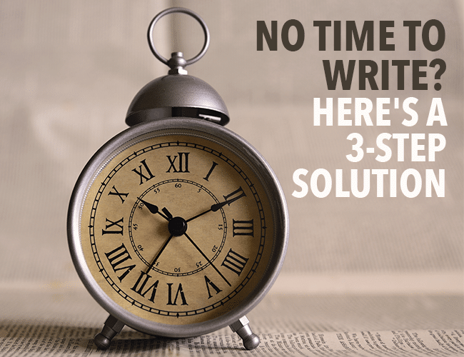 No time to Write? Here’s a 3-Step Solution.