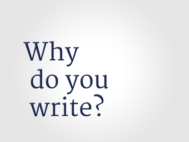 Why Do You Write?