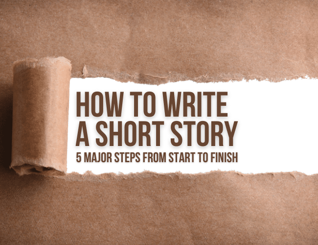 How to Write a Short Story: 5 Major Steps from Start to Finish