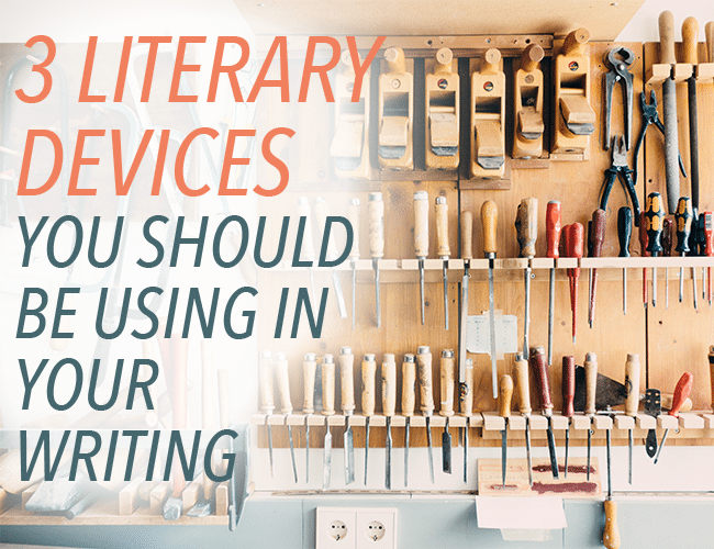 3 Literary Devices You Should Be Using In Your Writing