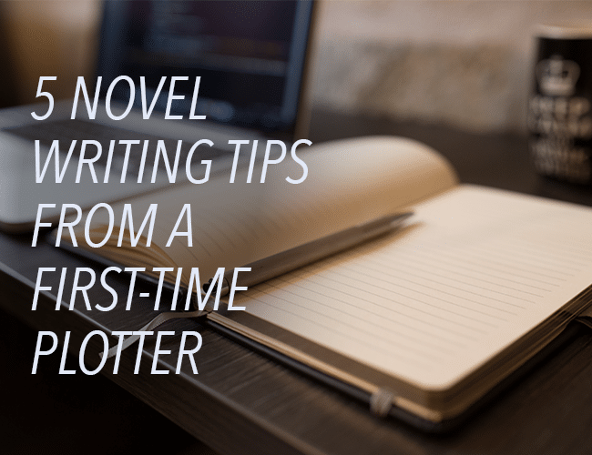 5 Novel Writing Tips from a First-Time Plotter