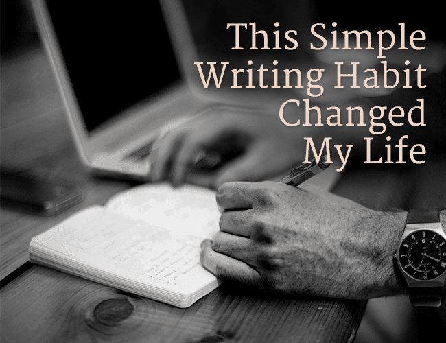 This Simple Writing Habit Changed My Life