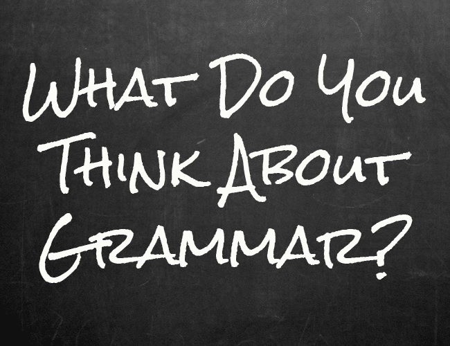 What Do You Think About Grammar?