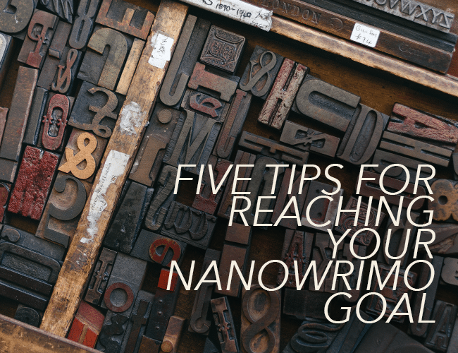 Five Tips for Reaching Your NaNoWriMo Goal