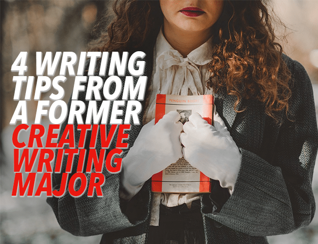 4 Writing Tips From a Former Creative Writing Major