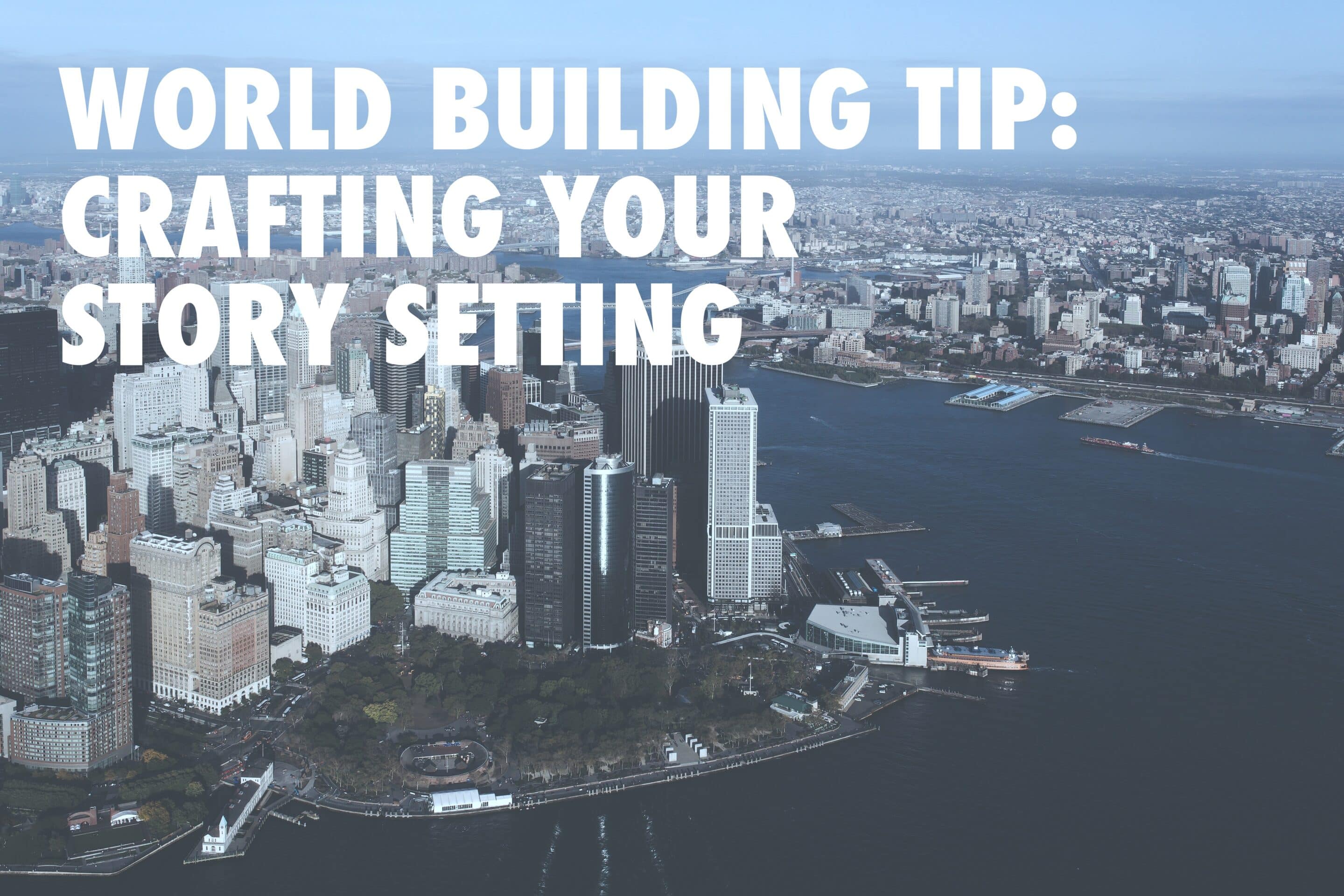 World Building Tip: Craft Your Story Setting