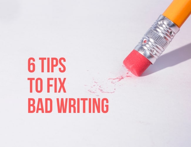 6 Tips To Fix Bad Writing