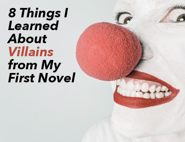 8 Things I Learned About Villains from My First Novel