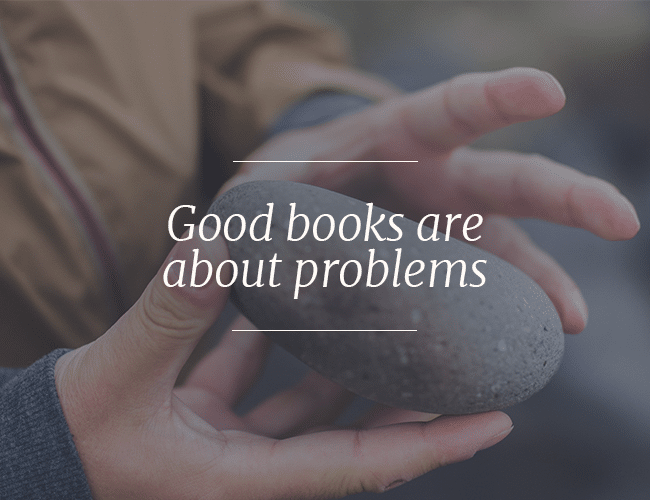 Good Books Are About Problems