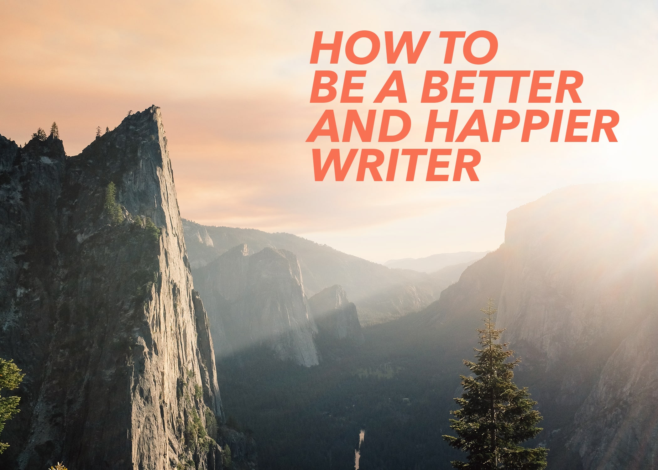 How to be a Better and Happier Writer