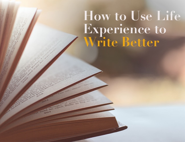 How to Use Life Experience to Write Better