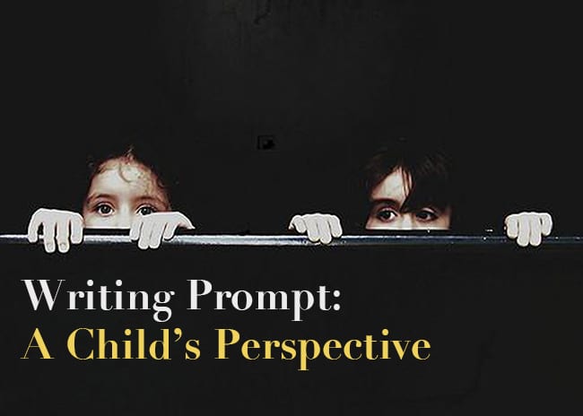 Writing Prompt: A Child’s Perspective