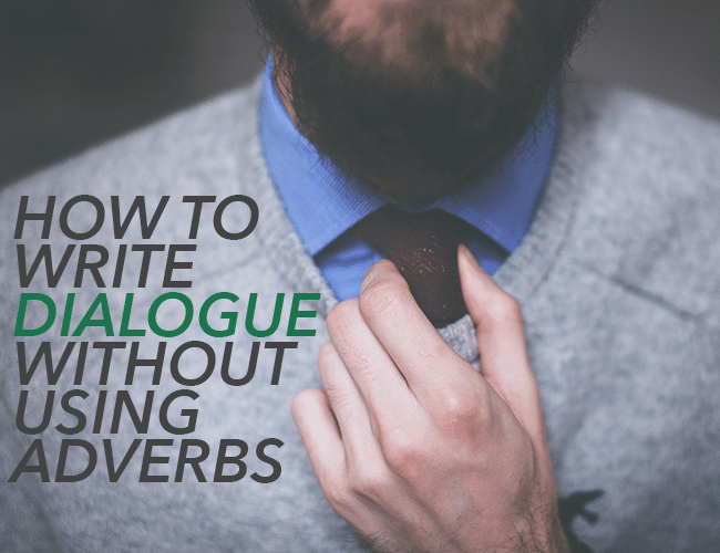 How to Write Dialogue Without Using Adverbs