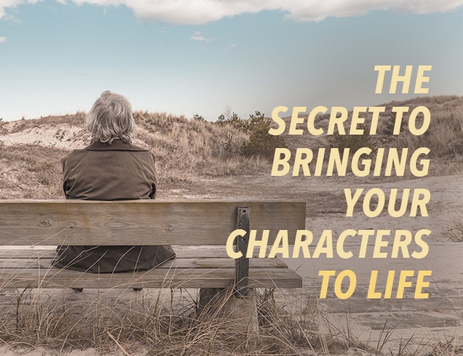 The Secret to Bringing Your Characters to Life