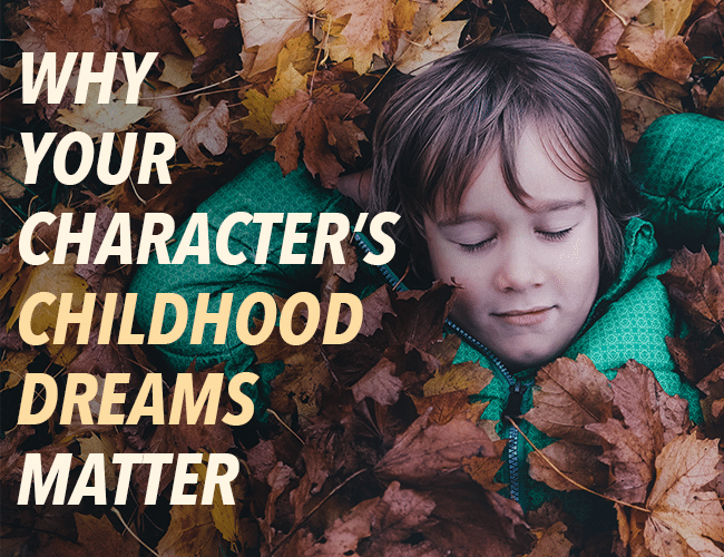 Characterization: Why Your Character's Childhood Dreams Matter 2