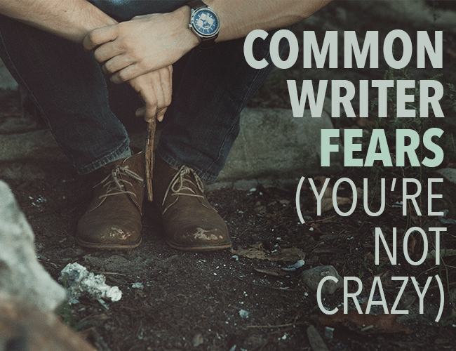 Common Writing Fears (You're Not Crazy)