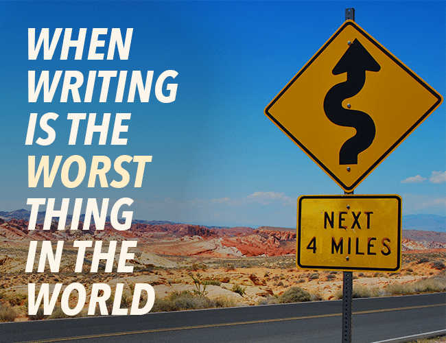 When Writing Is The Worst Thing In The World