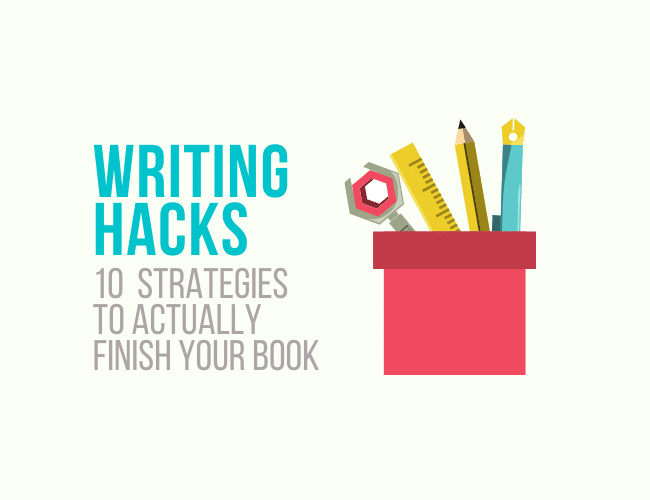 10 Writing Hacks to Actually Finish Your Book