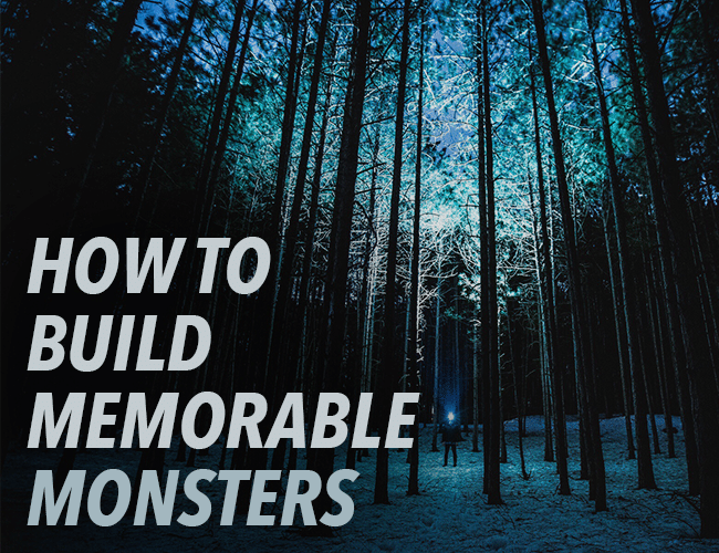 Monster: How to Build Memorable Monsters