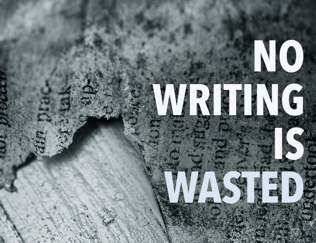 No Writing Is Wasted