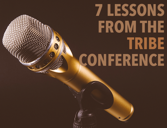 7 Lessons From the Tribe Conference