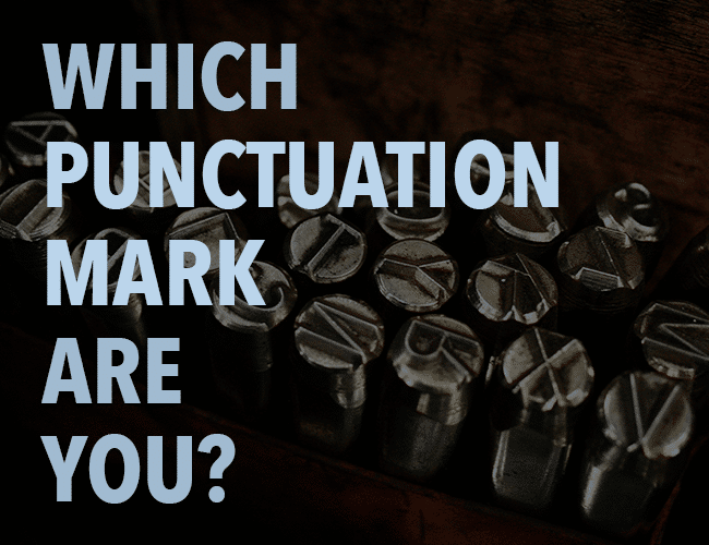 Which Punctuation Mark Are You? Quiz